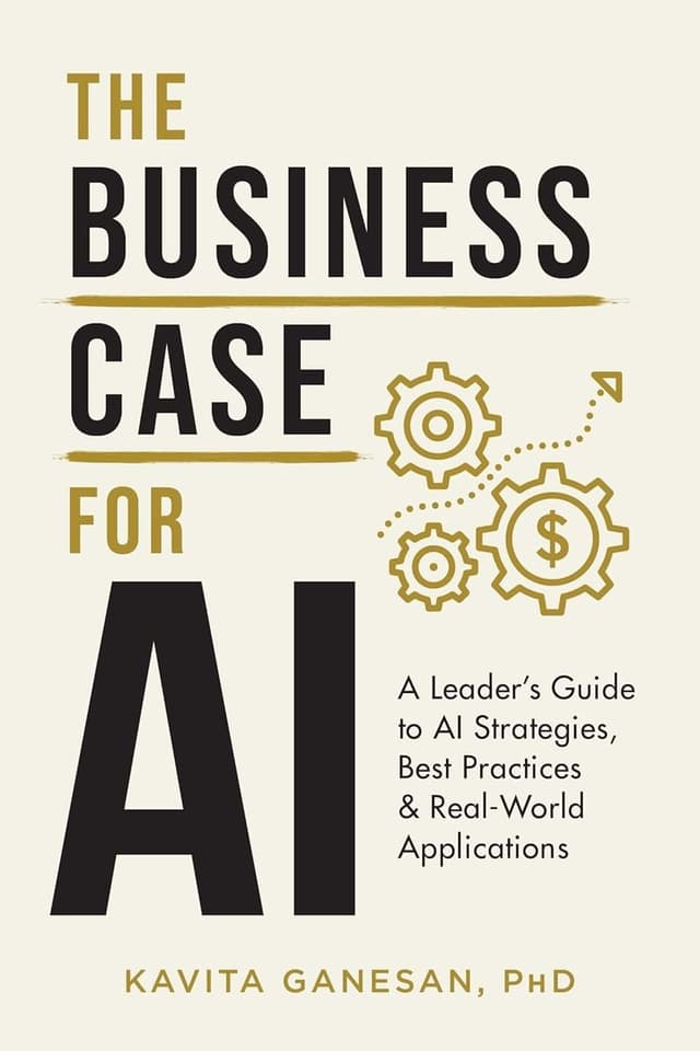 The Business Case for AI by Kavita Ganesan, PhD.