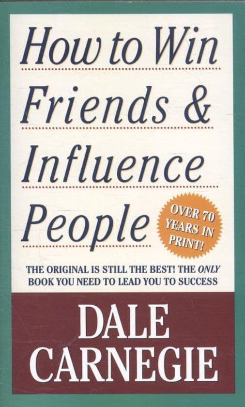 How to Win Friends & Influence People by Dale Carnegie