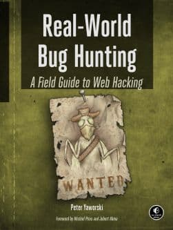 Real-world Bug Hunting by Peter Yaworski