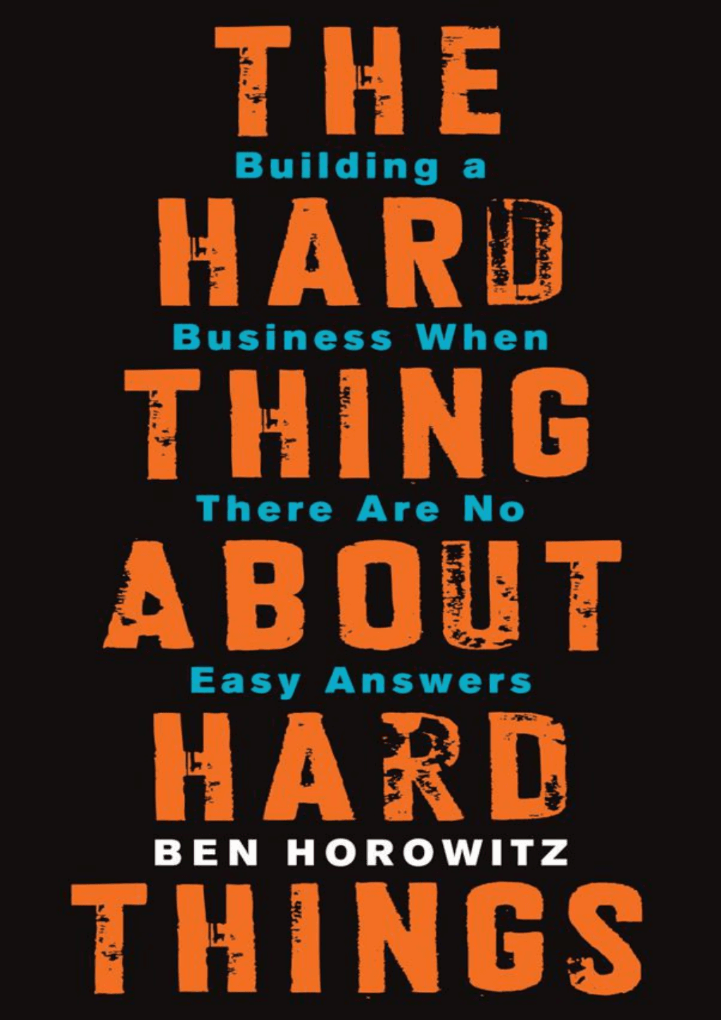 The Hard Thing About The Hard Things by Ben Horowitz