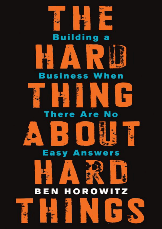The Hard Thing About The Hard Things by Ben Horowitz