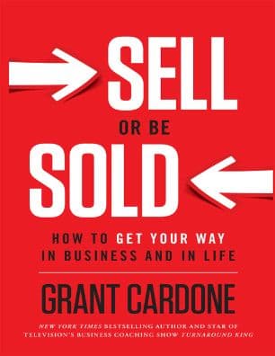 Sell Or Be Sold by Grant Cardone