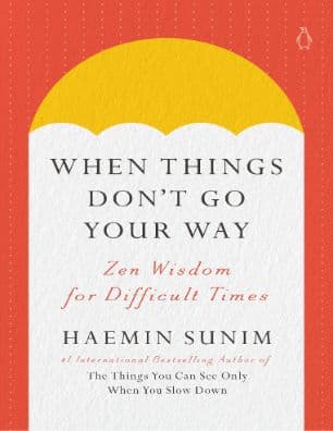 When Things Don't Go Your Way by Haemin Sunim