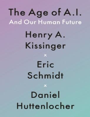 The Age Of Ai: And Our Human Future by Henry Kissinger