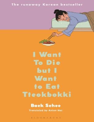 I Want To Die But Want To Eat Tteokbokki by Baek Sehee