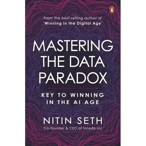 Mastering The Data Paradox by Nitin Seth