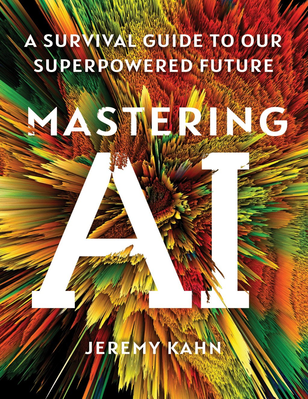 Mastering AI by Jeremy Kahn