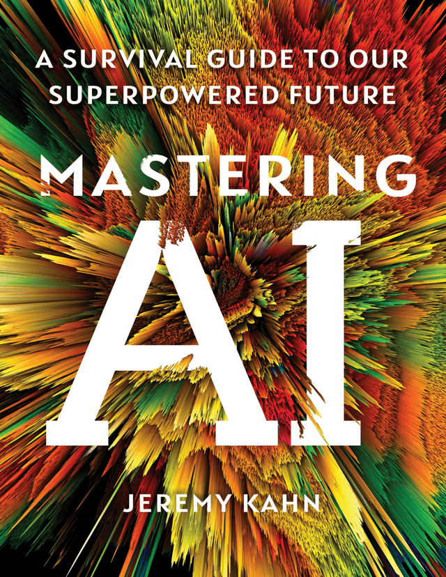 Mastering AI by Jeremy Kahn