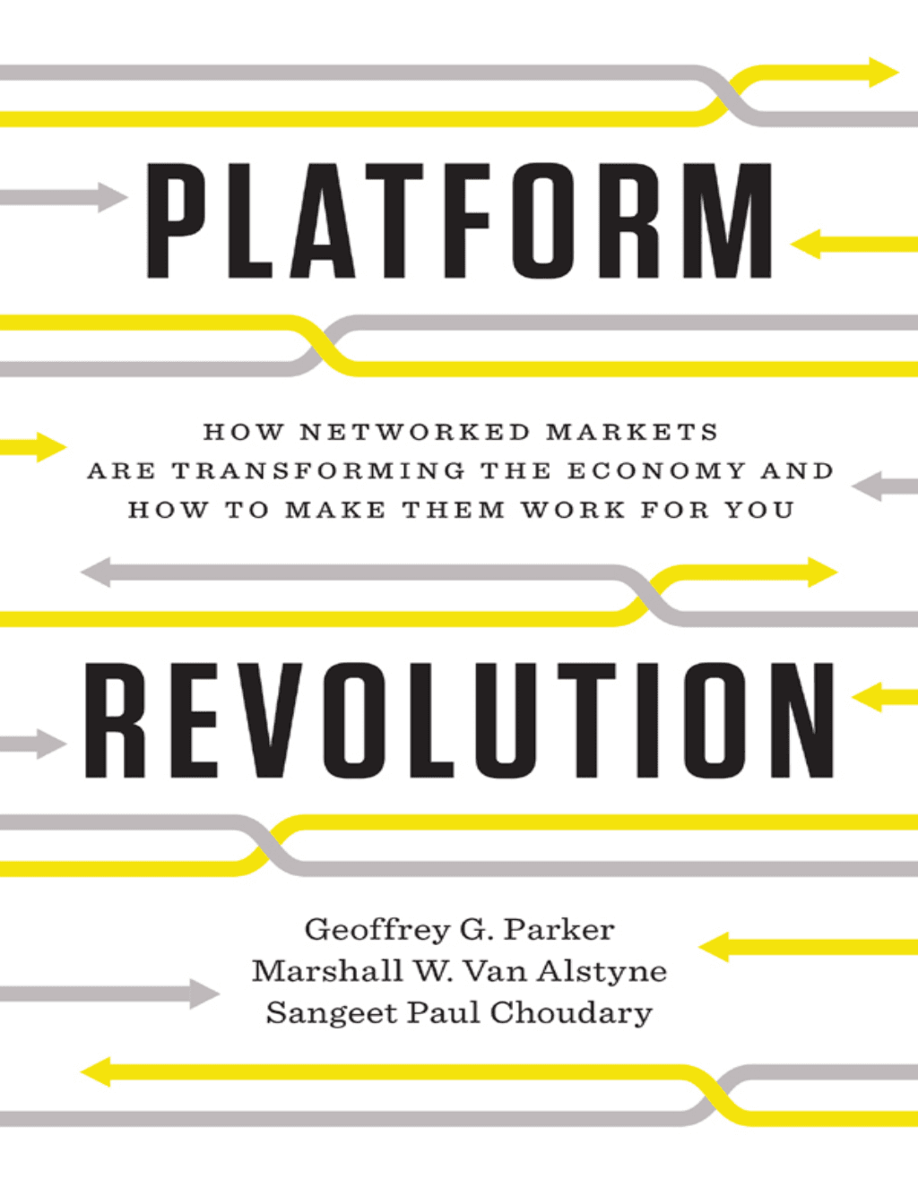 Platform Revolution by Geoffrey G. Parker, Marshall W. Van Alstyne, and Sangeet Paul Choudary